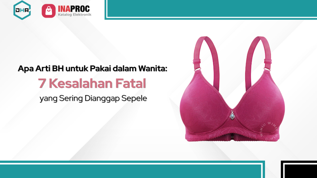 Lihat Detail BH Perempuan kami di e-Katalog Inaproc Damar Hanjaya Abadi