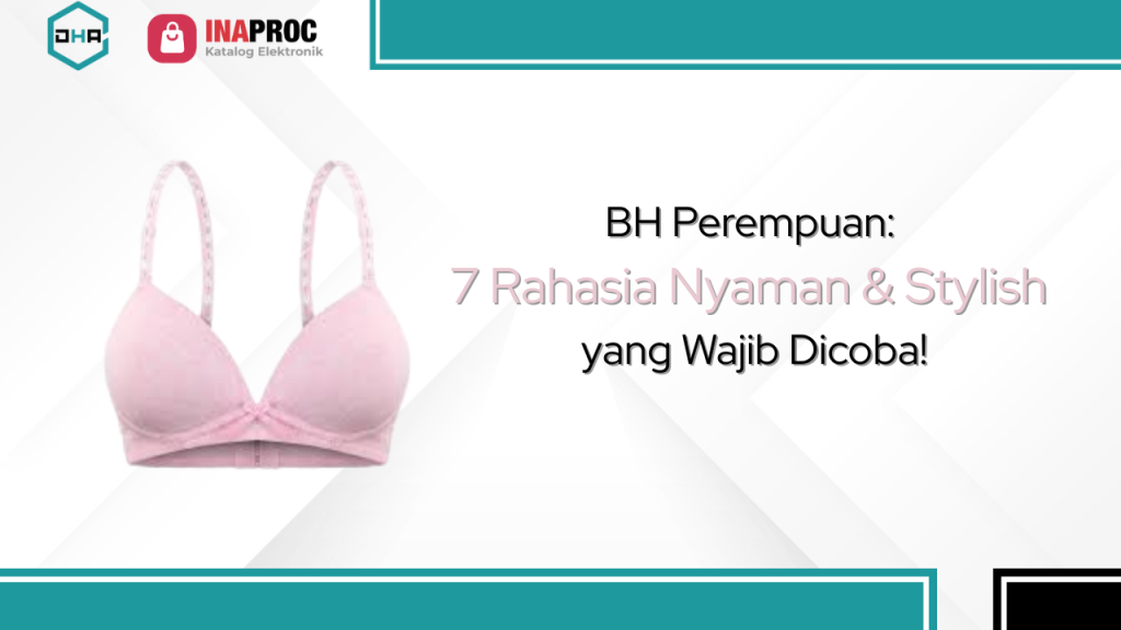 Lihat Detail Produk BH Perempuan kami di e-Katalog Inaproc Damar Hanjaya Abadi