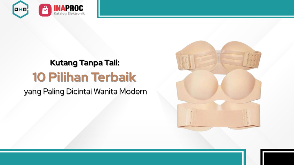 Lihat Detail Kutang Tanpa Tali kami di e-Katalog Inaproc Damar Hanjaya Abadi