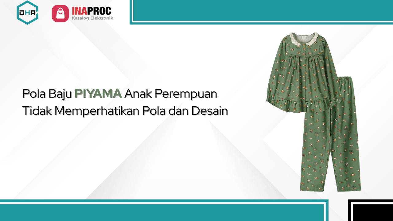 Lihat Detail Produk Pola Baju Piyama Anak Perempuan kami di e-Katalog Inaproc Damar Hanjaya Abadi