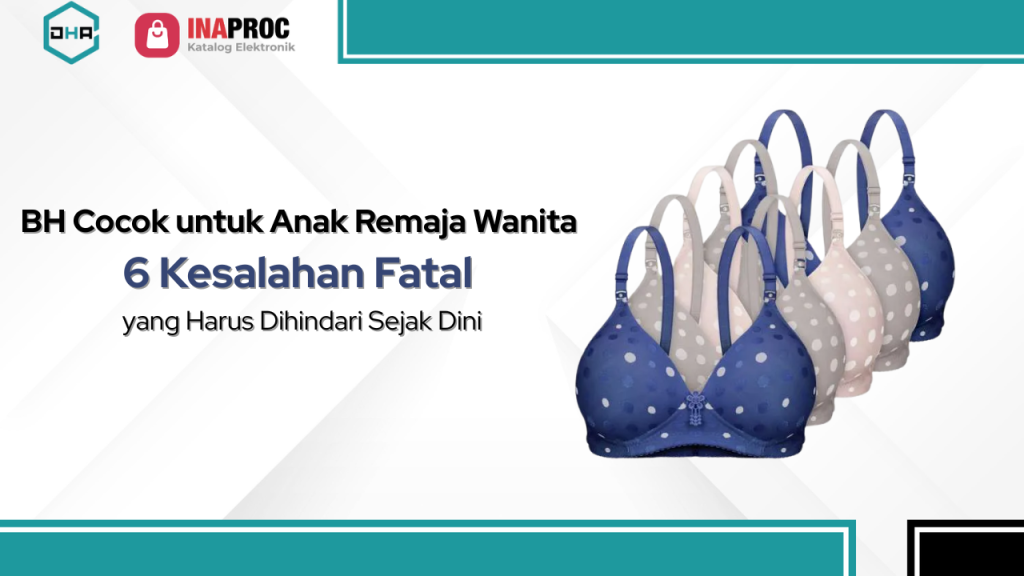 Lihat Detail Produk BH Cocok untuk Anak Remaja Wanita kami di e-Katalog Inaproc Damar Hanjaya Abadi