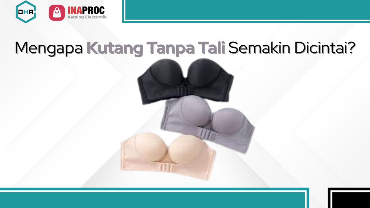Lihat Detail Produk Kutang Tanpa Tali kami di e-Katalog Inaproc Damar Hanjaya Abadi