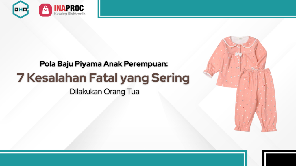 Lihat Detail Produk Pola Baju Piyama Anak Perempuan kami di e-Katalog Inaproc Damar Hanjaya Abadi