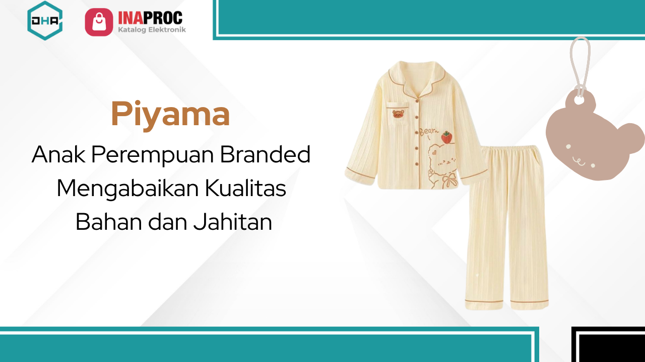 Lihat Detail Produk Piyama Anak Perempuan Branded kami di e-Katalog Inaproc Damar Hanjaya Abadi