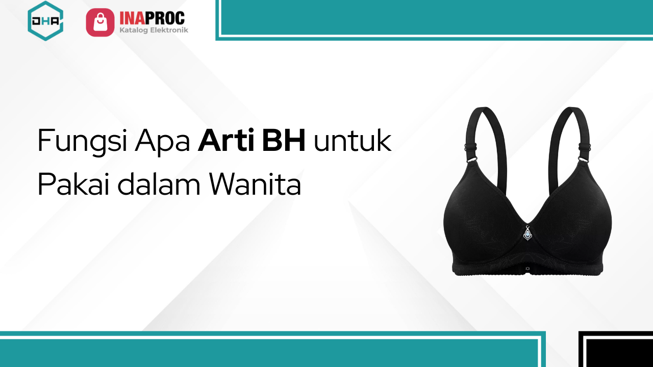 Lihat Detail BH Perempuan kami di e-Katalog Inaproc Damar Hanjaya Abadi