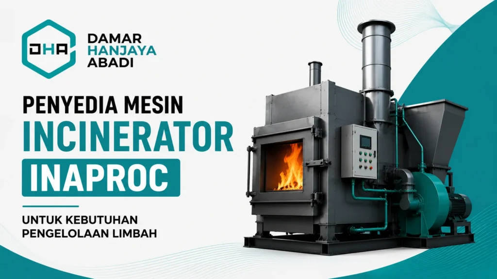 Feature image Penyedia Mesin Incinerator Inaproc untuk Kebutuhan Pengelolaan Limbah menampilkan ilustrasi mesin incinerator industri dan logo Damar Hanjaya Abadi.