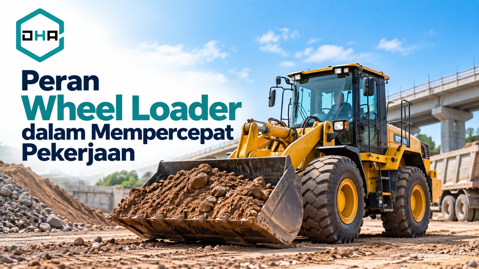 Peran Wheel loader proyek pemerintah dalam mempercepat pekerjaan konstruksi dan pemindahan material.